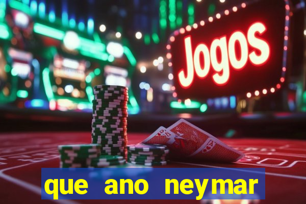 que ano neymar saiu do santos